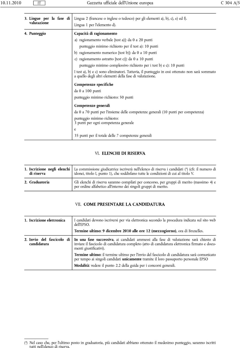 c)]: da 0 a 10 punti puntggio minimo complssivo richisto pr i tst b) c): 10 punti I tst a), b) c) sono liminatori.