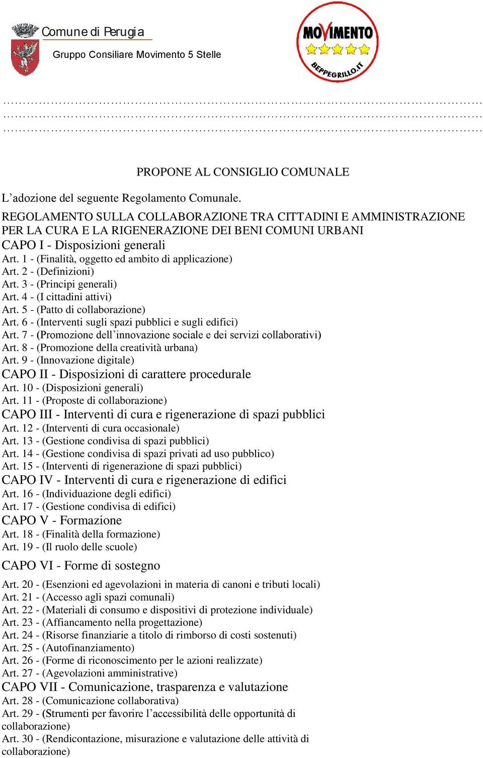 1 - (Finalità, oggetto ed ambito di applicazione) Art. 2 - (Definizioni) Art. 3 - (Principi generali) Art. 4 - (I cittadini attivi) Art. 5 - (Patto di collaborazione) Art.