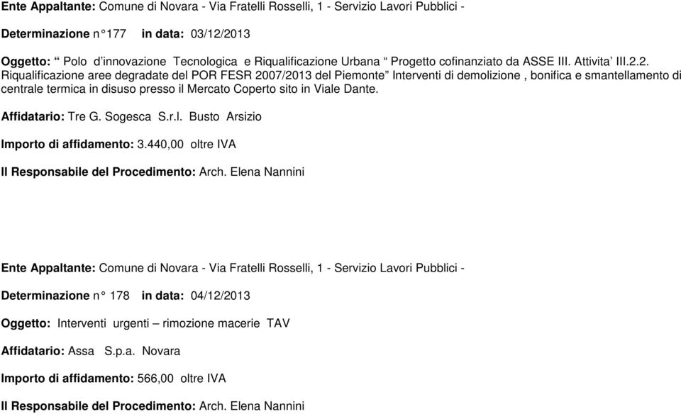 2. Riqualificazione aree degradate del POR FESR 2007/2013 del Piemonte Interventi di demolizione, bonifica e smantellamento di centrale termica in disuso