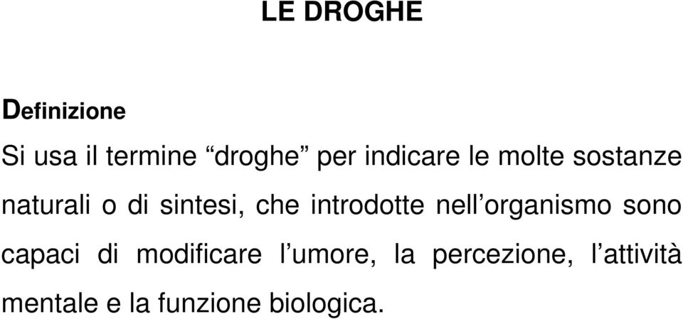 introdotte nell organismo sono capaci di modificare l