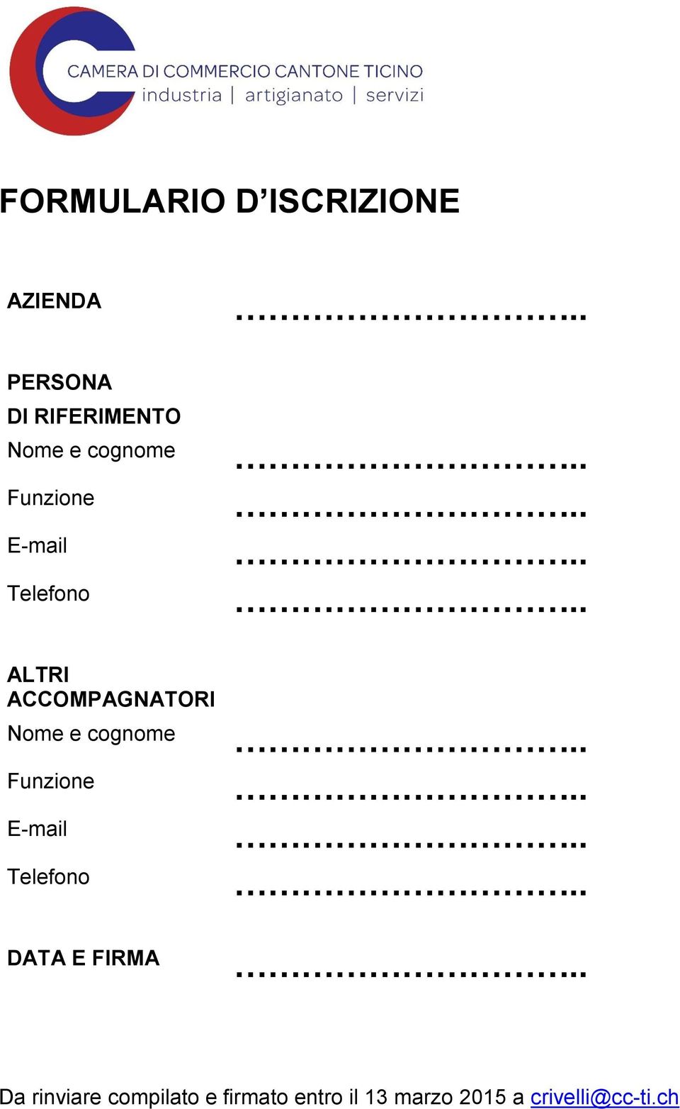 e cognome Funzione E-mail Telefono DATA E FIRMA Da rinviare