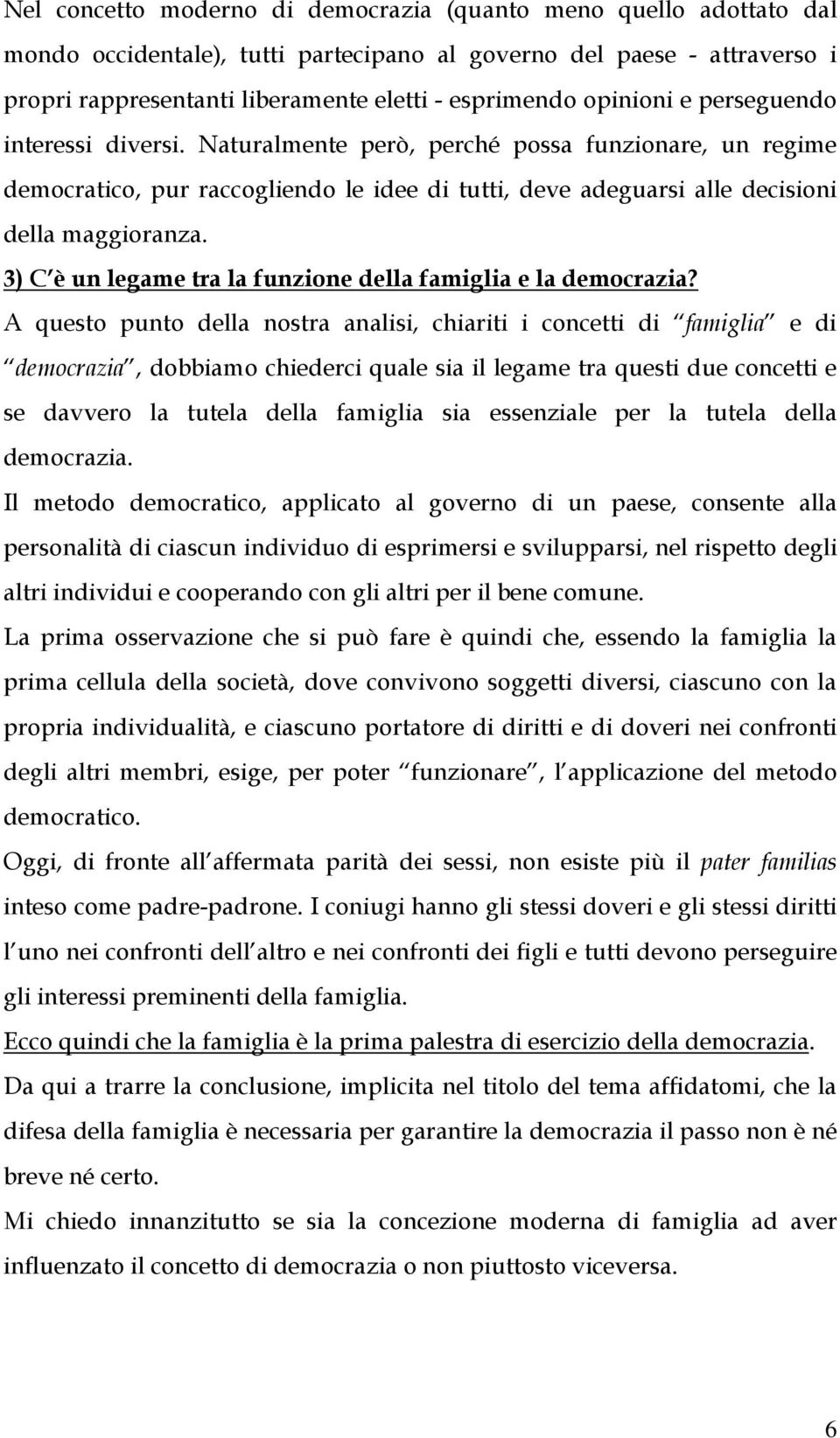 3) C è un legame tra la funzione della famiglia e la democrazia?