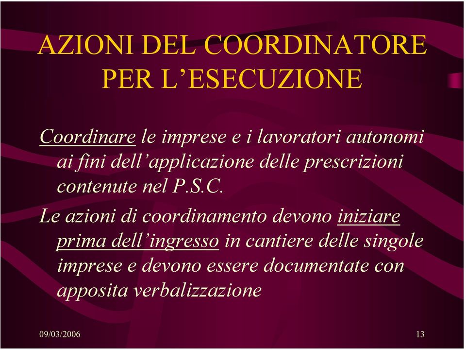 Le azioni di coordinamento devono iniziare prima dell ingresso in cantiere