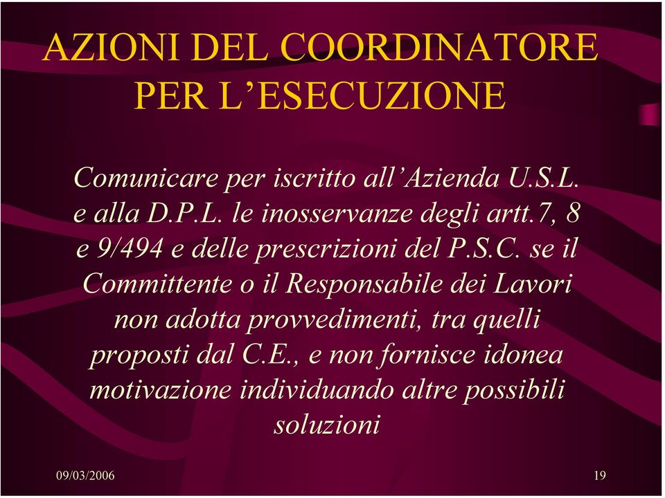 se il Committente o il Responsabile dei Lavori non adotta provvedimenti, tra quelli