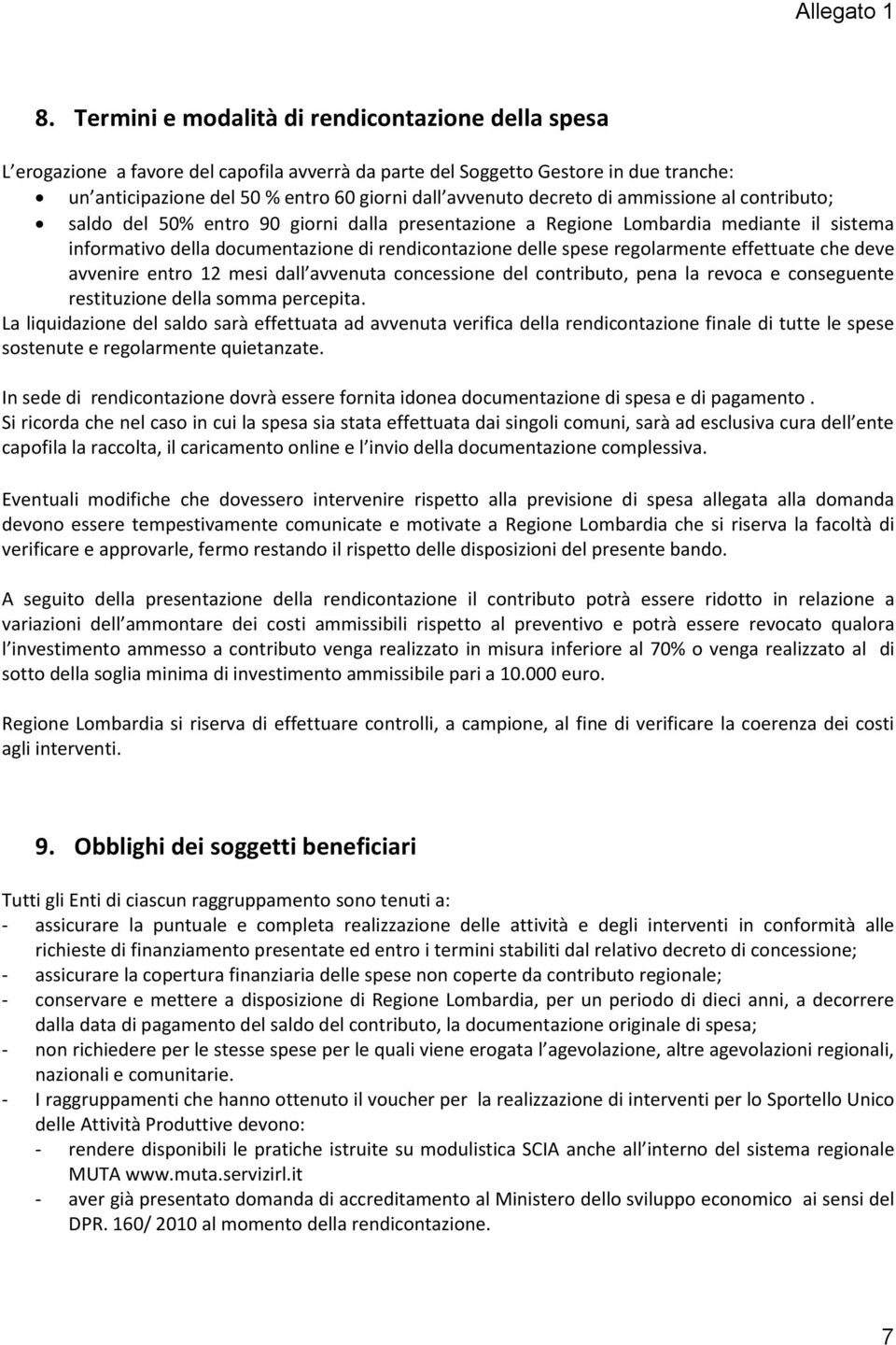 regolarmente effettuate che deve avvenire entro 12 mesi dall avvenuta concessione del contributo, pena la revoca e conseguente restituzione della somma percepita.