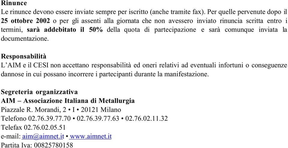 partecipazione e sarà comunque inviata la documentazione.