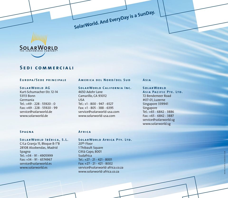 4650 Adohr Lane Camarillo, CA 93012 USA Tel.: +1-800 - 947-6527 Fax: +1-805 - 388-6395 service@solarworld-usa.com www.solarworld-usa.com A f r i c a A s i a S o l a r W o r l d A s i a Pa c i f i c P t e.