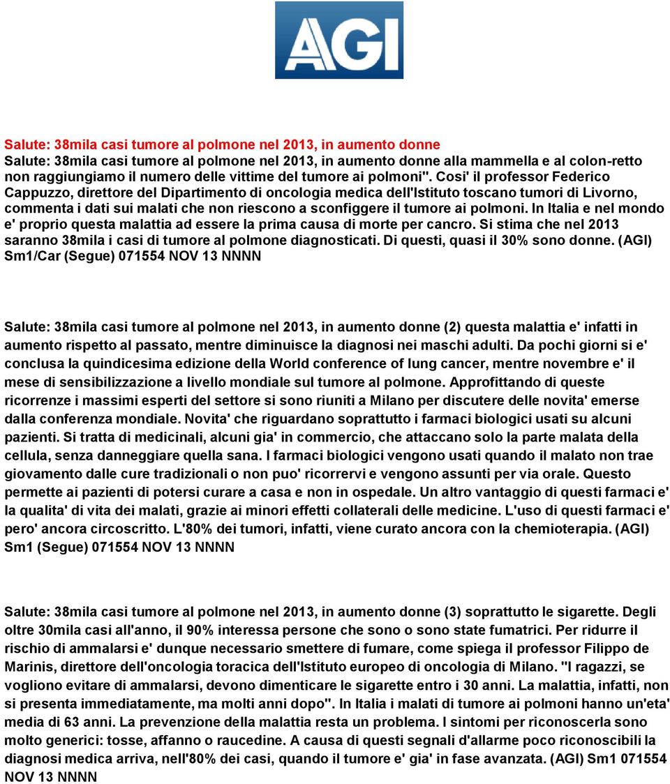 Cosi' il professor Federico Cappuzzo, direttore del Dipartimento di oncologia medica dell'istituto toscano tumori di Livorno, commenta i dati sui malati che non riescono a sconfiggere il tumore ai