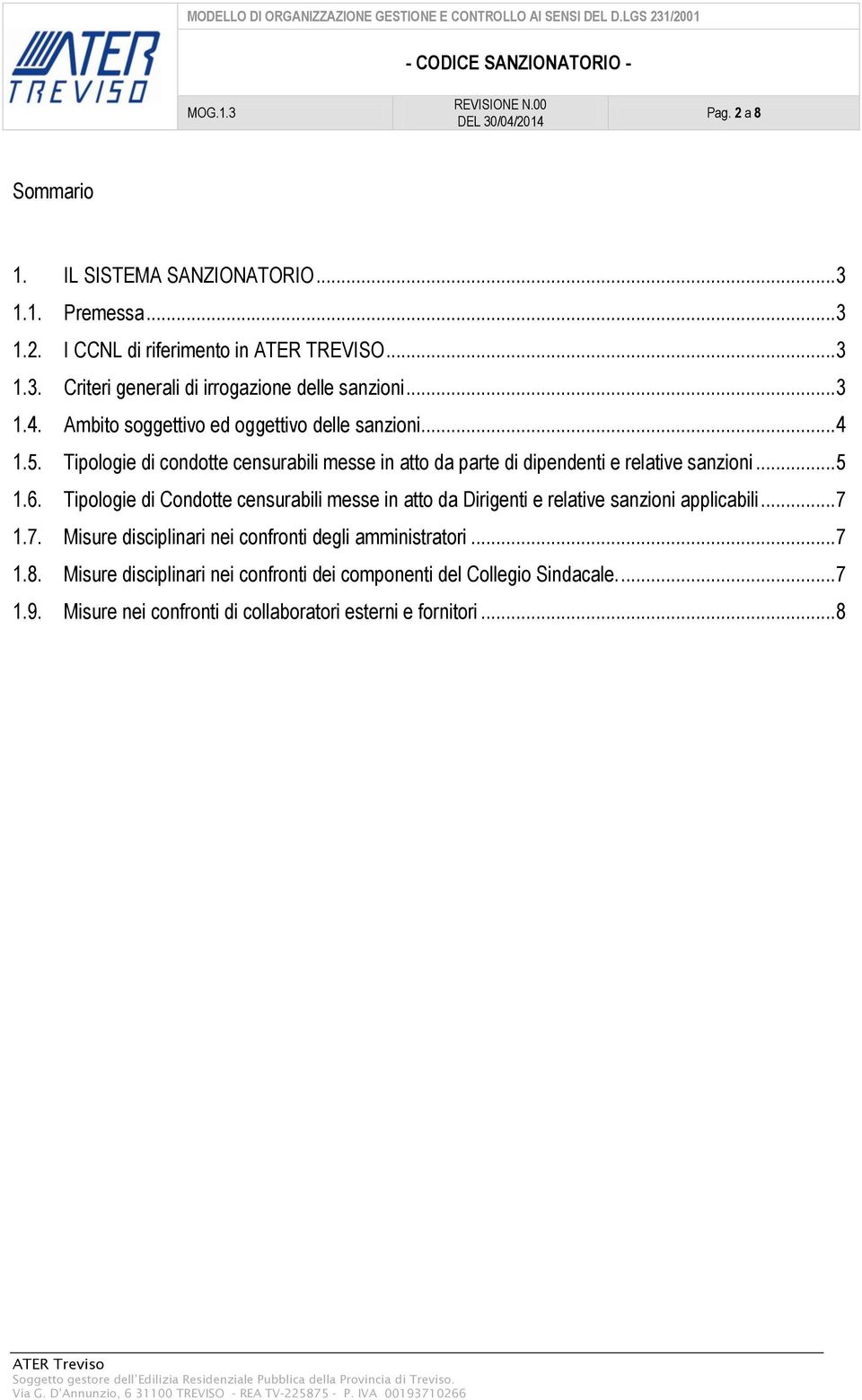 6. Tipologie di Condotte censurabili messe in atto da Dirigenti e relative sanzioni applicabili...7 1.7. Misure disciplinari nei confronti degli amministratori.