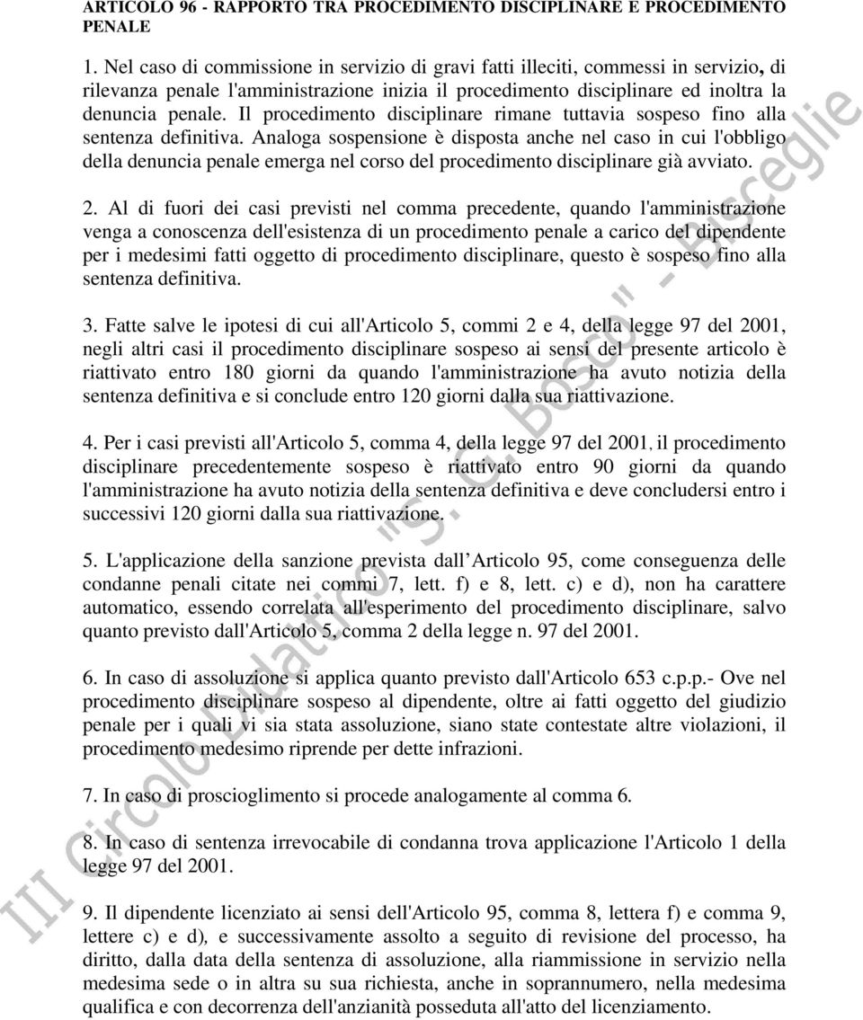 Il procedimento disciplinare rimane tuttavia sospeso fino alla sentenza definitiva.