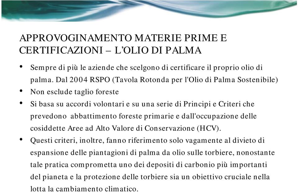 foreste primarie e dall'occupazione delle cosiddette Aree ad Alto Valore di Conservazione (HCV).