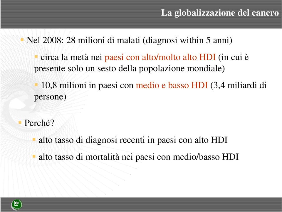 mondiale) 10,8 milioni in paesi con medio e basso HDI (3,4 miliardi di persone) Perché?