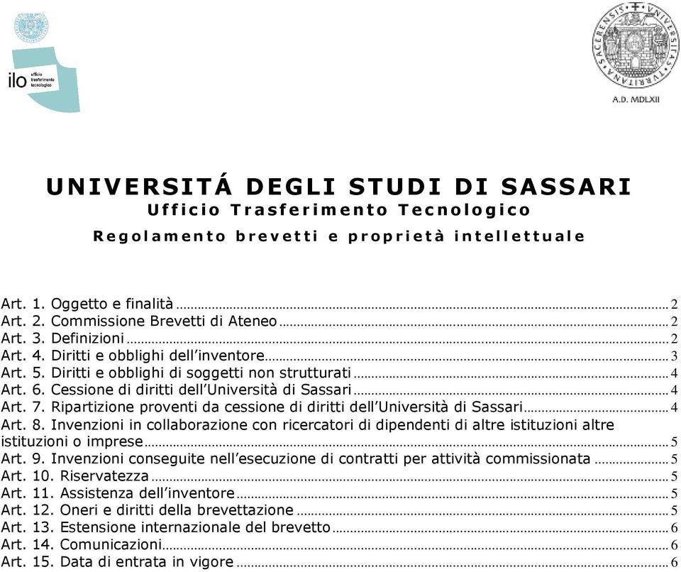 Cessione di diritti dell Università di Sassari... 4 Art. 7. Ripartizione proventi da cessione di diritti dell Università di Sassari... 4 Art. 8.