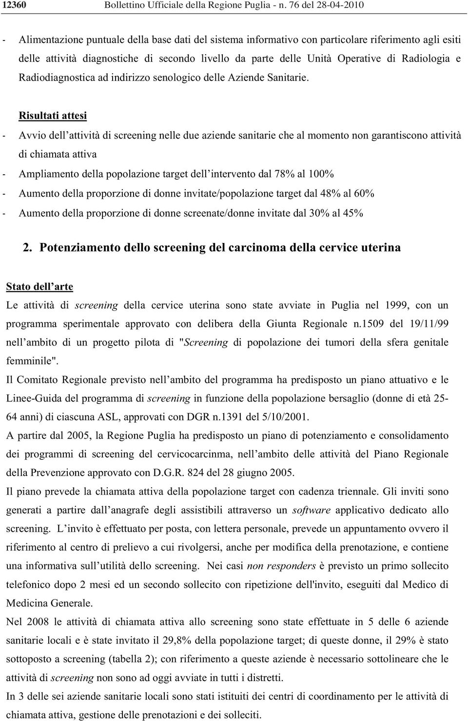 di Radiologia e Radiodiagnostica ad indirizzo senologico delle Aziende Sanitarie.