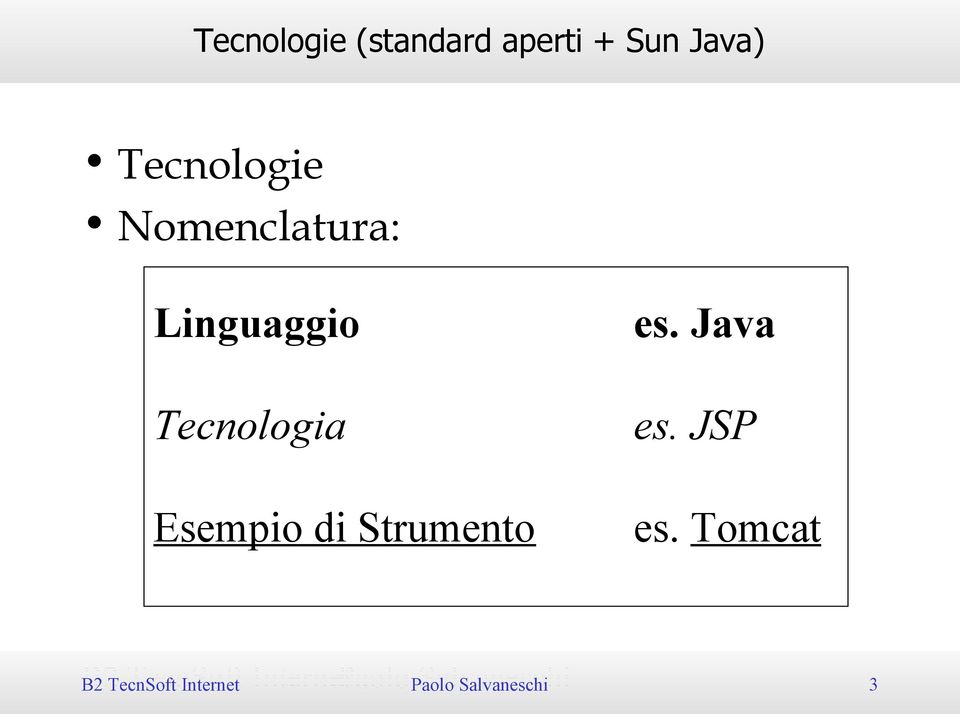 Esempio di Strumento es. Java es. JSP es.