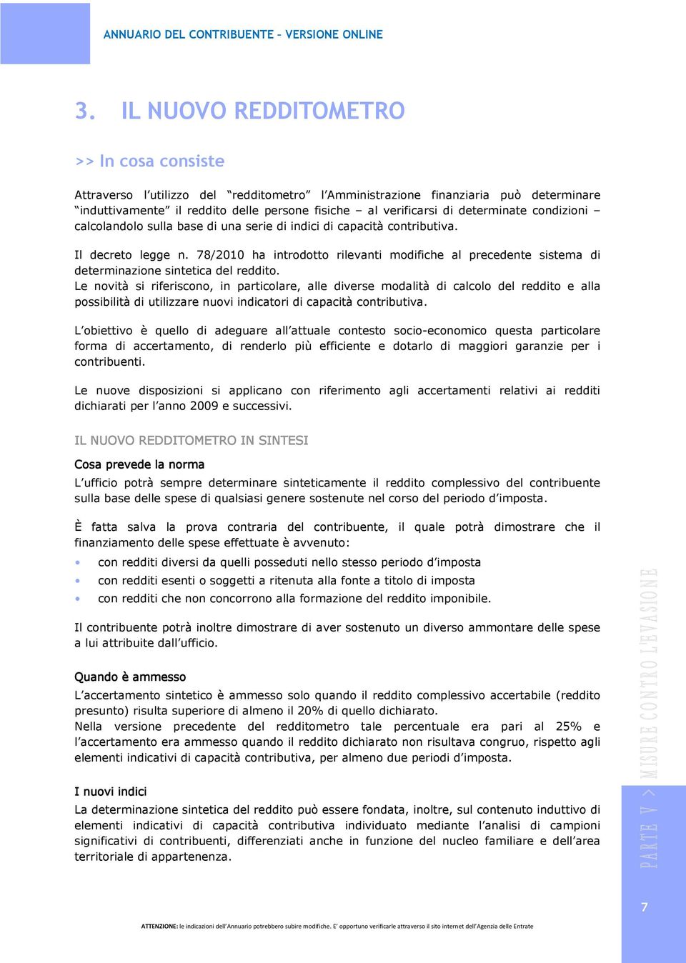 78/2010 ha introdotto rilevanti modifiche al precedente sistema di determinazione sintetica del reddito.