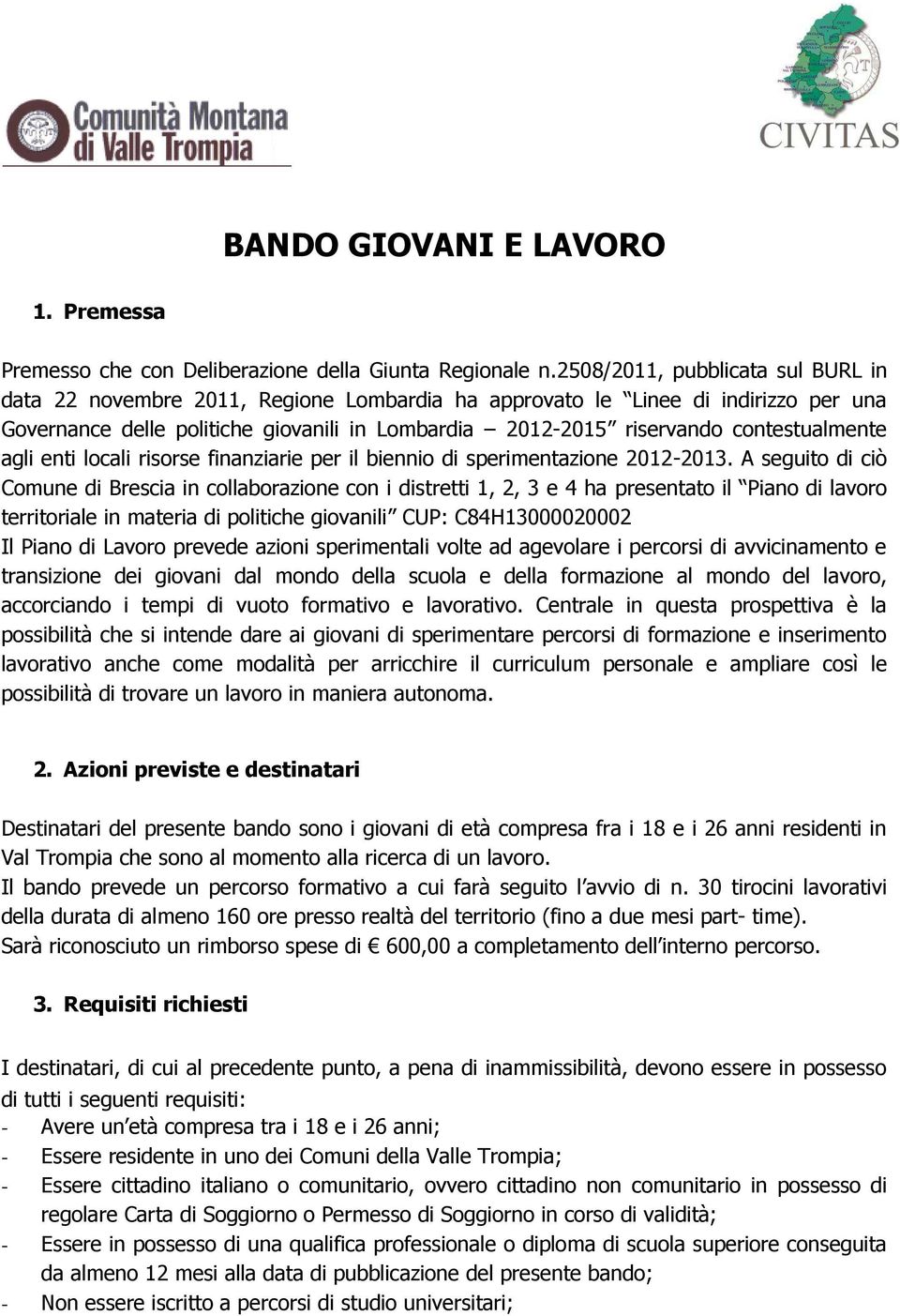 contestualmente agli enti locali risorse finanziarie per il biennio di sperimentazione 2012-2013.