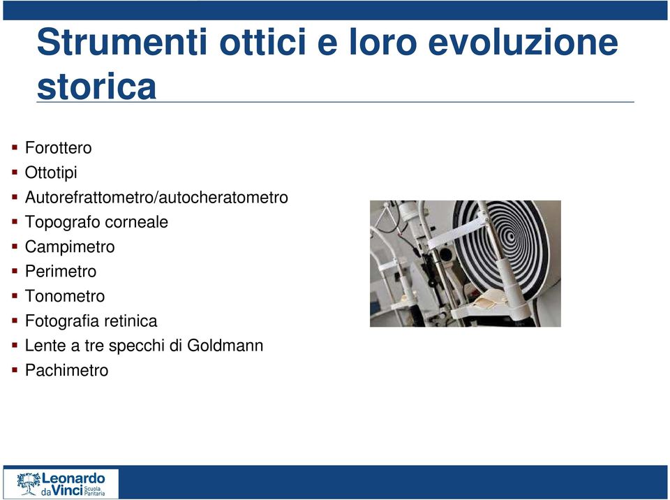 Topografo corneale Campimetro Perimetro Tonometro