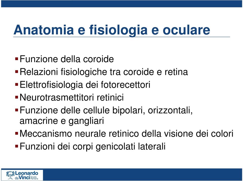 retinici Funzione delle cellule bipolari, orizzontali, amacrine e gangliari
