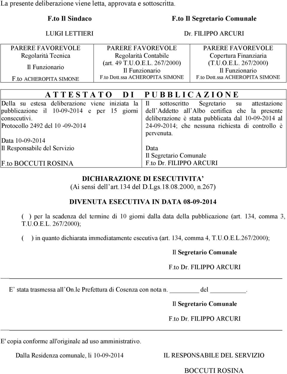 ssa ACHEROPITA SIMONE PARERE FAVOREVOLE Coprtura Fnanzara (T.U.O.E.L. 267/2000) Il Funzonaro F.to Dott.