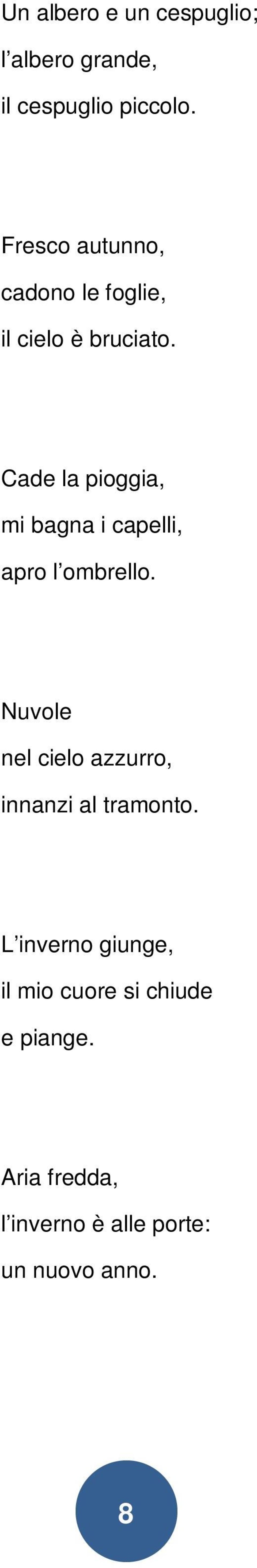 Cade la pioggia, mi bagna i capelli, apro l ombrello.