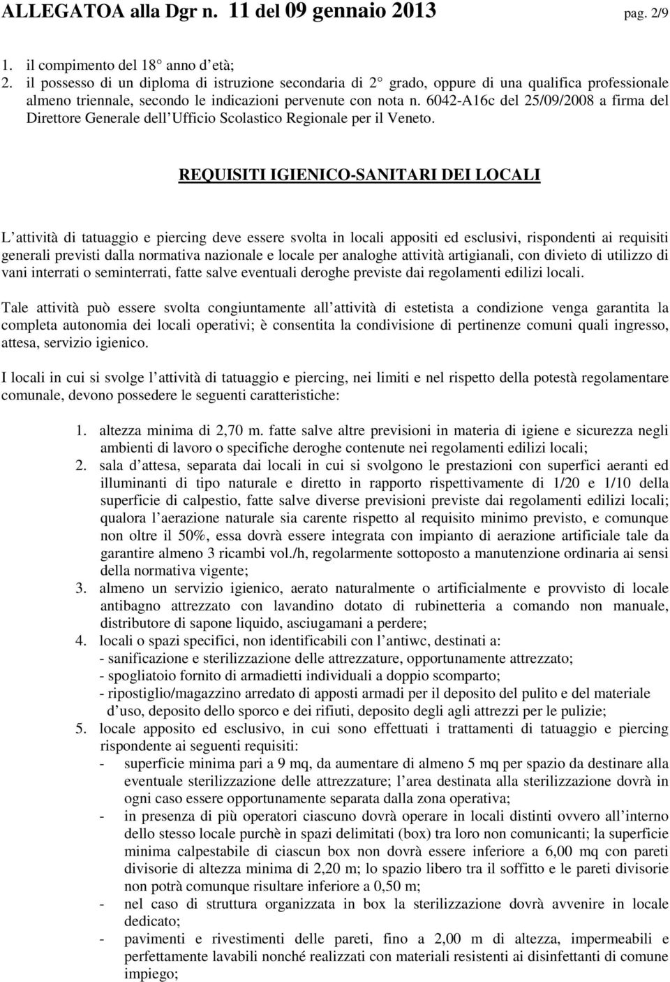 6042-A16c del 25/09/2008 a firma del Direttore Generale dell Ufficio Scolastico Regionale per il Veneto.