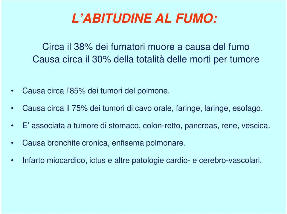 Causa circa il 75% dei tumori di cavo orale, faringe, laringe, esofago.