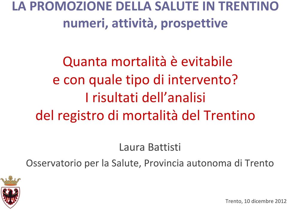 I risultati dell analisi del registro di mortalità del Trentino Laura