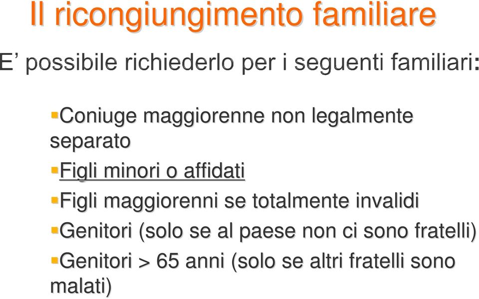 maggiorenni se totalmente invalidi Genitori (solo se al