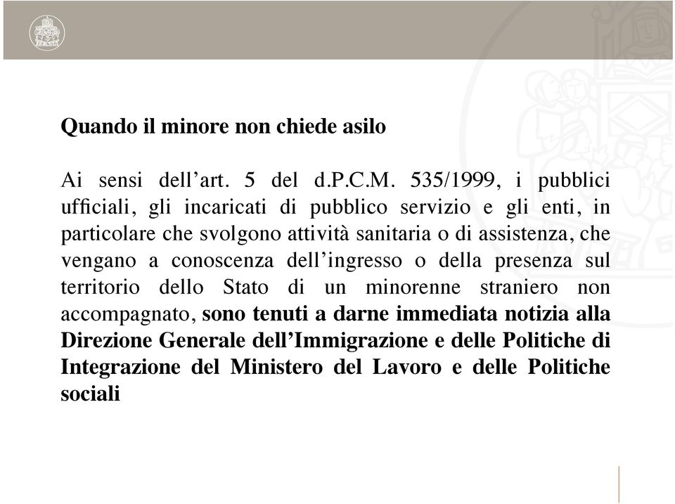 535/1999, i pubblici ufficiali, gli incaricati di pubblico servizio e gli enti, in particolare che svolgono attività