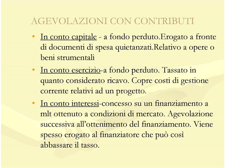 Copre costi di gestione corrente relativi ad un progetto.