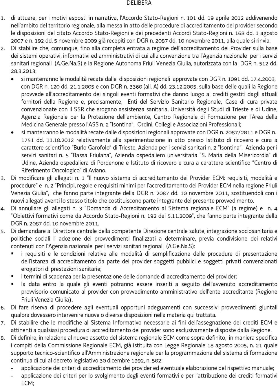 precedenti Accordi Stato-Regioni n. 168 dd. 1 agosto 20