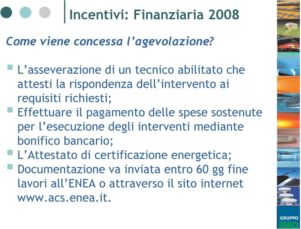 Effettuare il pagamento delle spese sostenute per l esecuzione degli interventi mediante bonifico