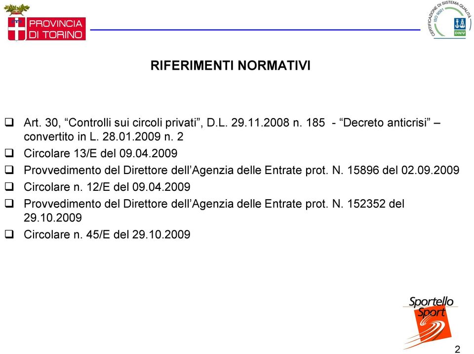 2009 Provvedimento del Direttore dell Agenzia delle Entrate prot. N. 15896 del 02.09.2009 Circolare n.