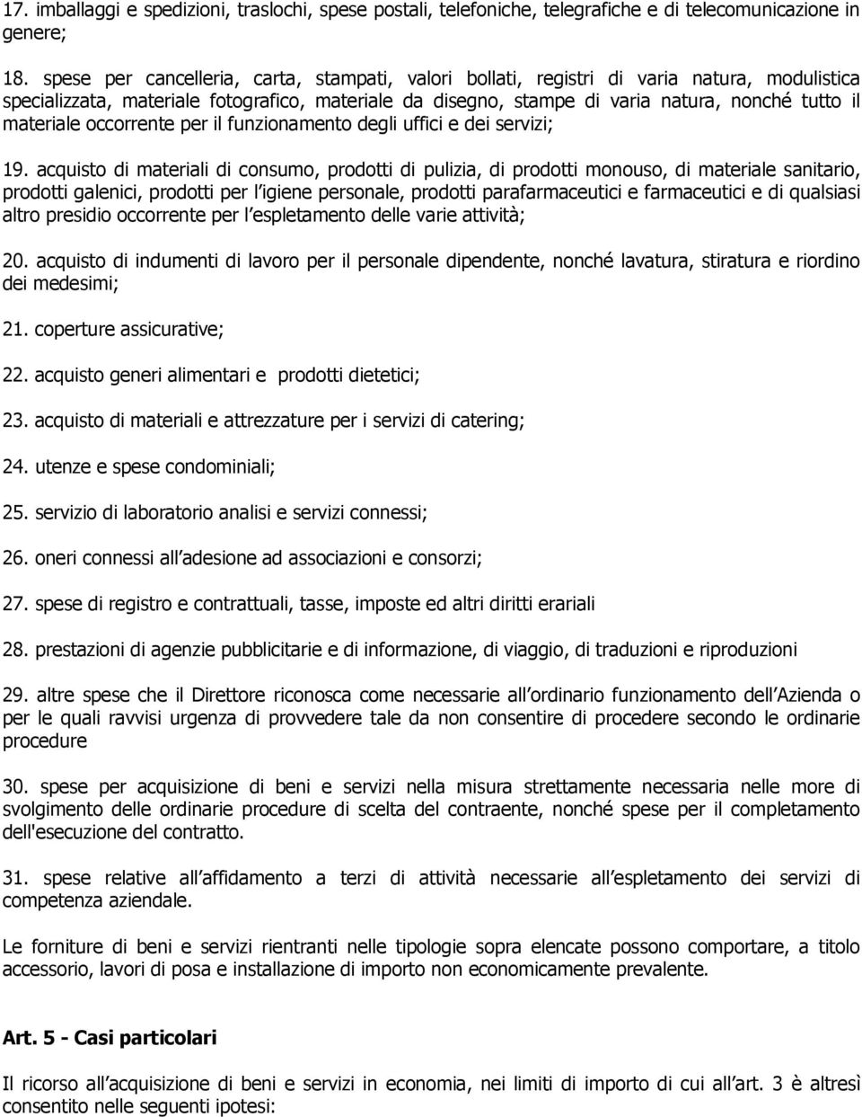 materiale occorrente per il funzionamento degli uffici e dei servizi; 19.