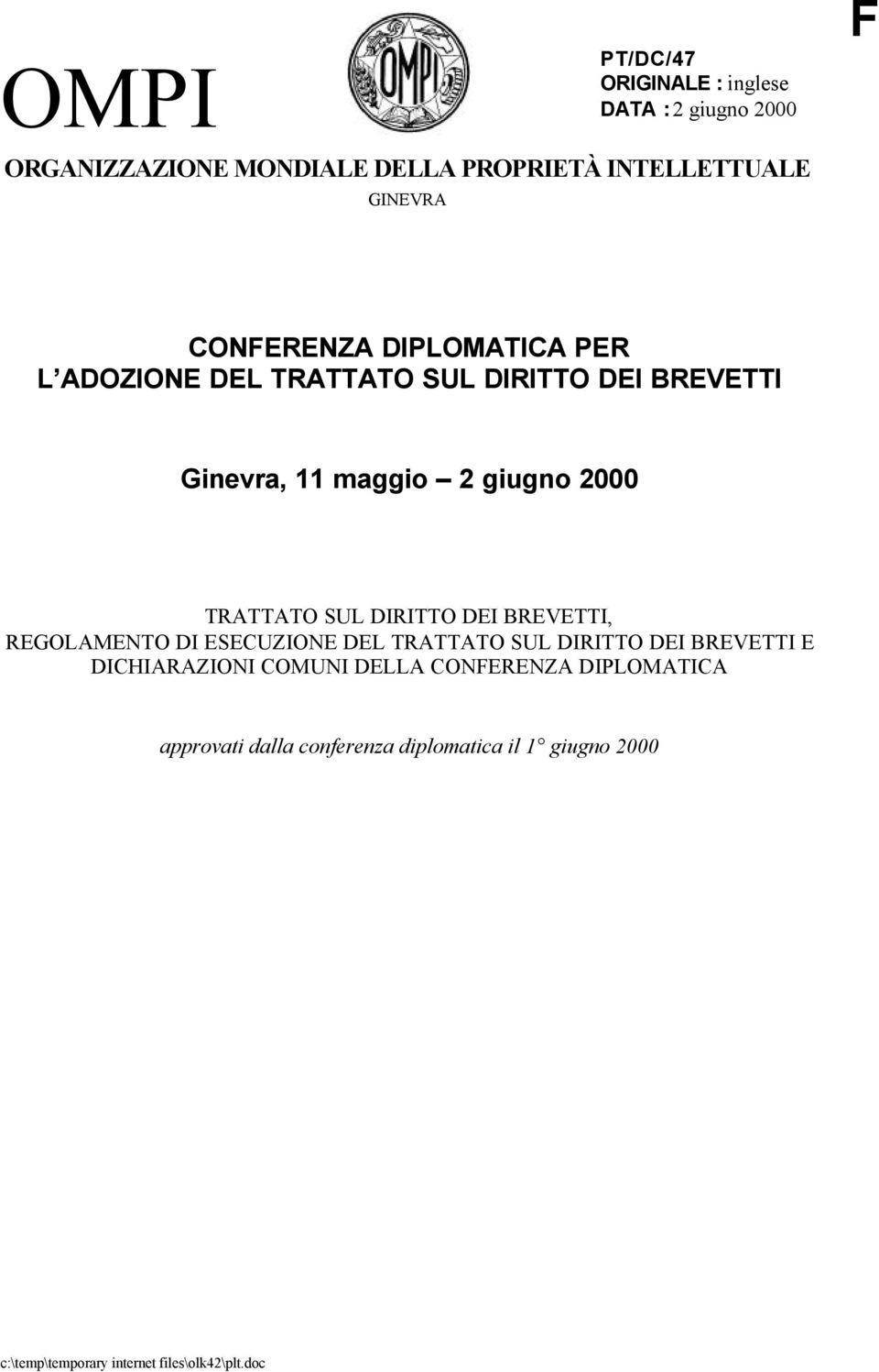 SUL DIRITTO DEI BREVETTI, REGOLAMENTO DI ESECUZIONE DEL TRATTATO SUL DIRITTO DEI BREVETTI E DICHIARAZIONI COMUNI DELLA