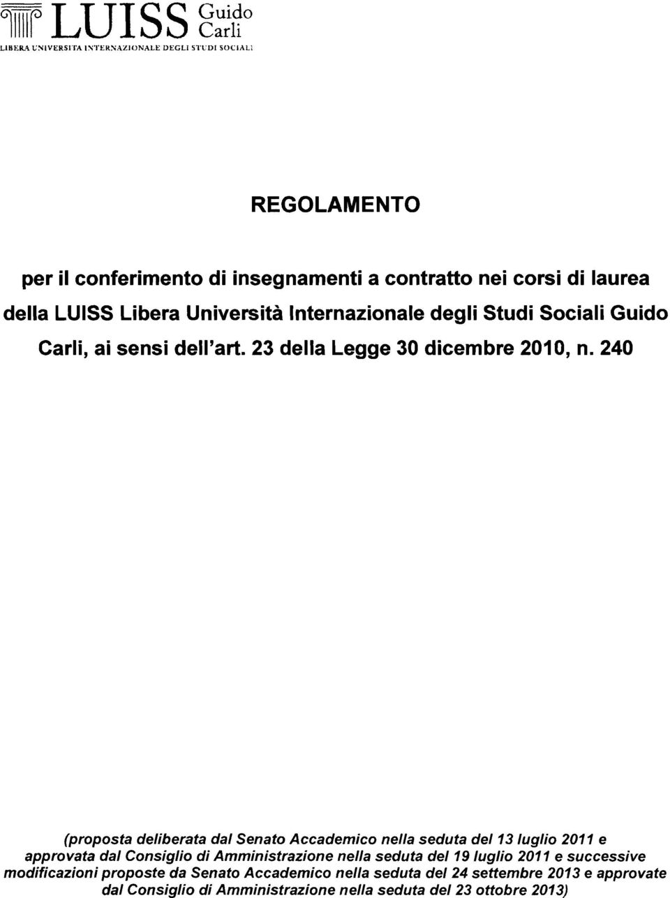 Università Internazionale degli Studi Sociali Guido Carli, ai sensi dell'art. 23 della Legge 30 dicembre 2010, n.