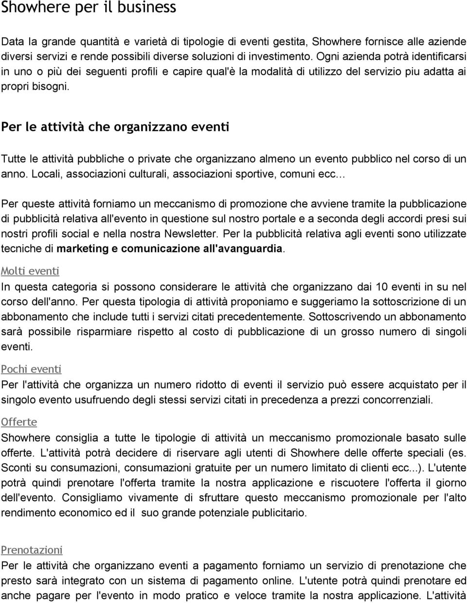 Per le attività che organizzano eventi Tutte le attività pubbliche o private che organizzano almeno un evento pubblico nel corso di un anno.