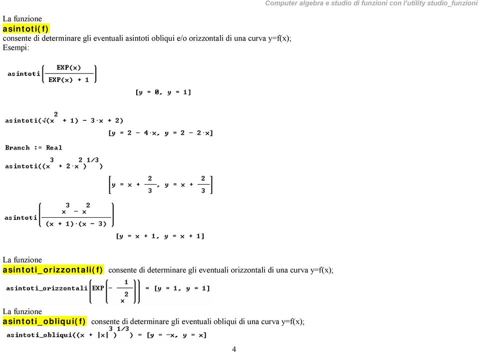asintoti_orizzontali(f) consente di determinare gli eventuali orizzontali di una curva