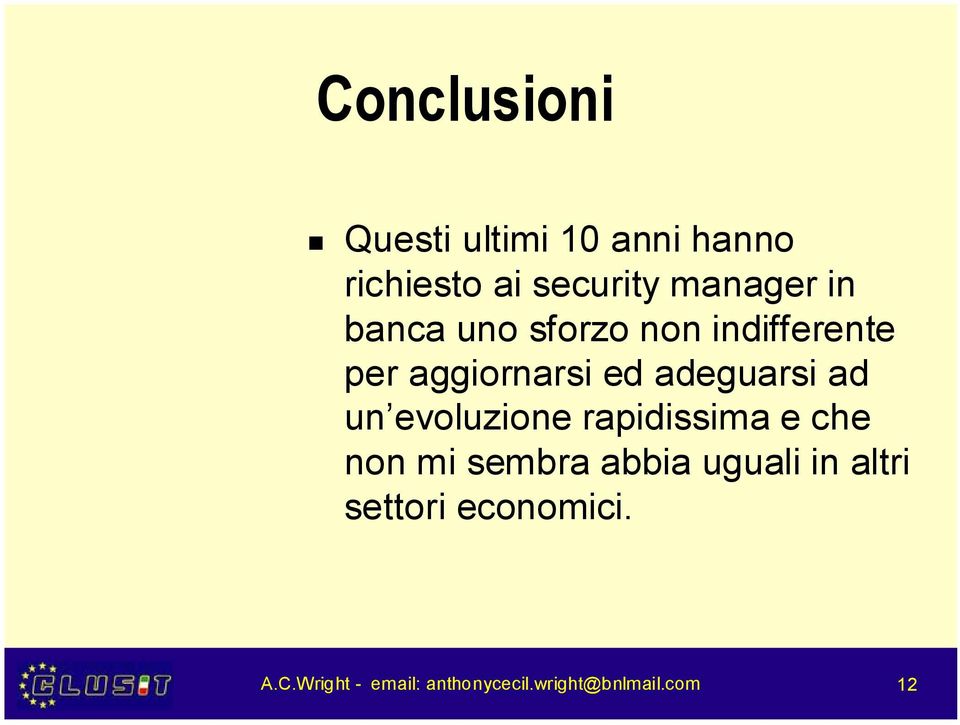 un evoluzione rapidissima e che non mi sembra abbia uguali in altri