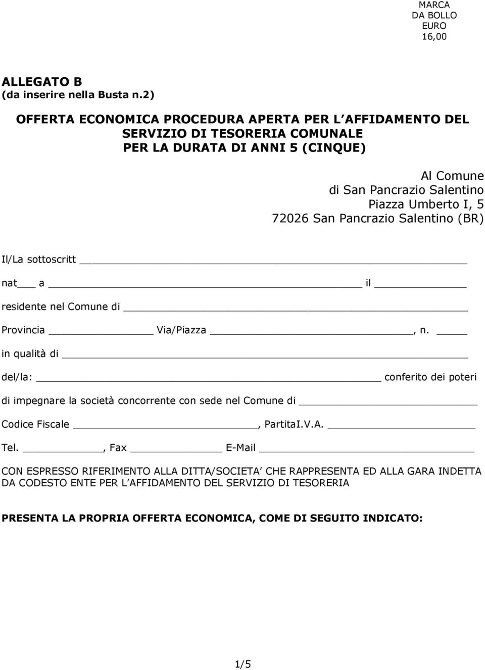 72026 San Pancrazio Salentino (BR) Il/La sottoscritt nat a il residente nel Comune di Provincia Via/Piazza, n.