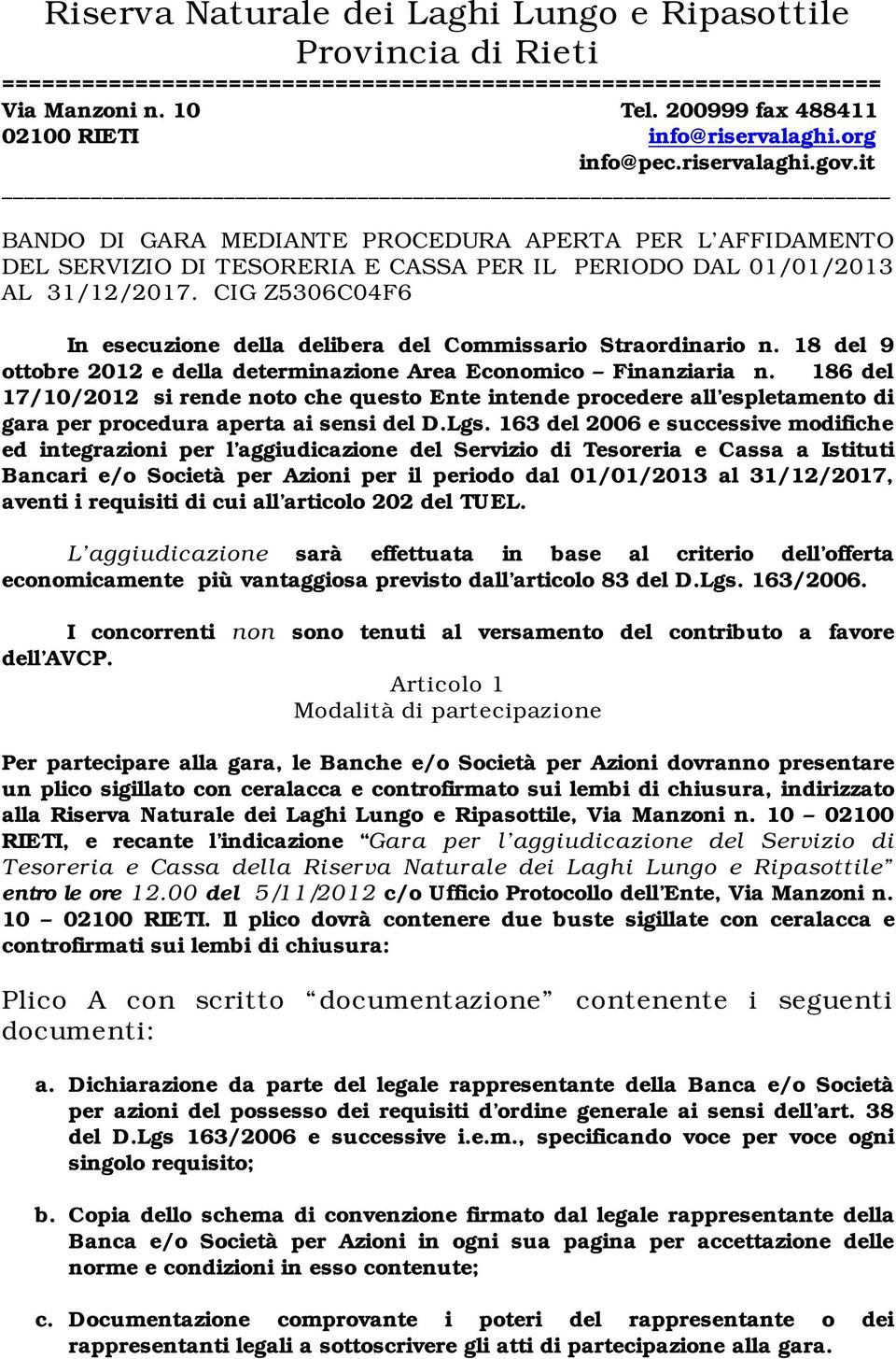 it BANDO DI GARA MEDIANTE PROCEDURA APERTA PER L AFFIDAMENTO DEL SERVIZIO DI TESORERIA E CASSA PER IL PERIODO DAL 01/01/2013 AL 31/12/2017.