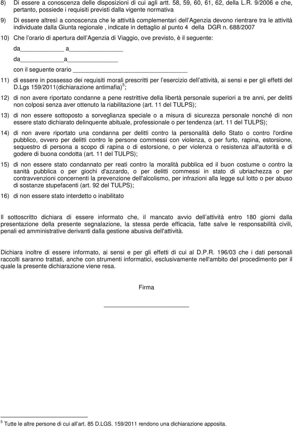 dalla Giunta regionale, indicate in dettaglio al punto 4 della DGR n.