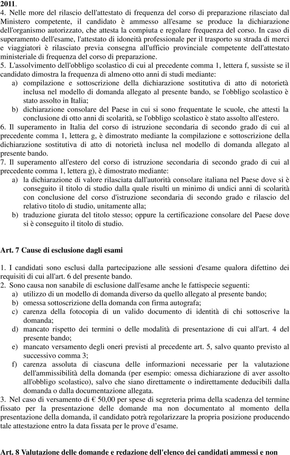 autorizzato, che attesta la compiuta e regolare frequenza del corso.