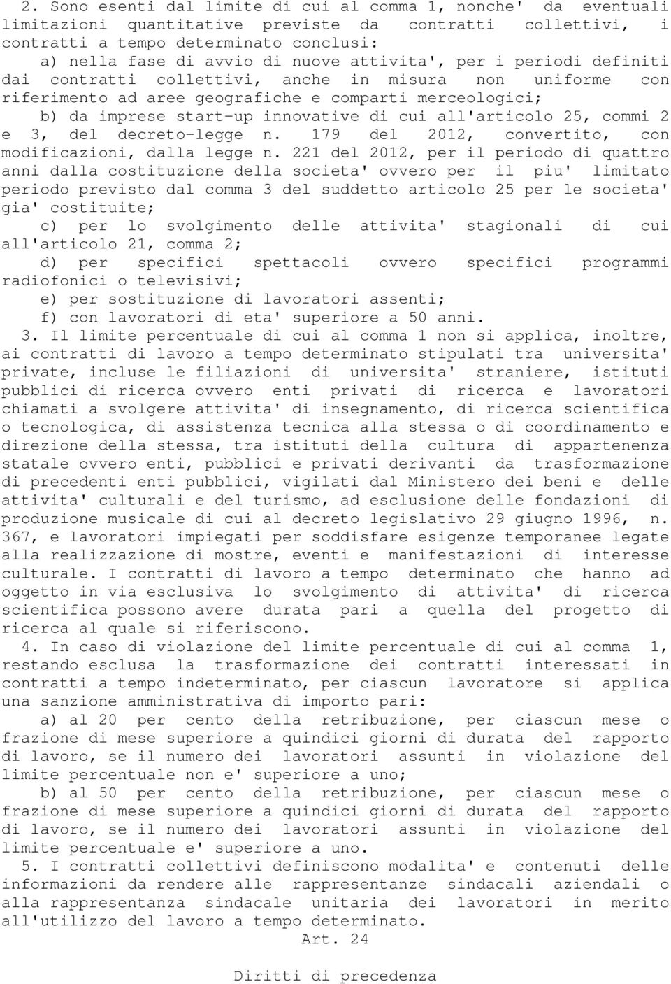 all'articolo 25, commi 2 e 3, del decreto-legge n. 179 del 2012, convertito, con modificazioni, dalla legge n.