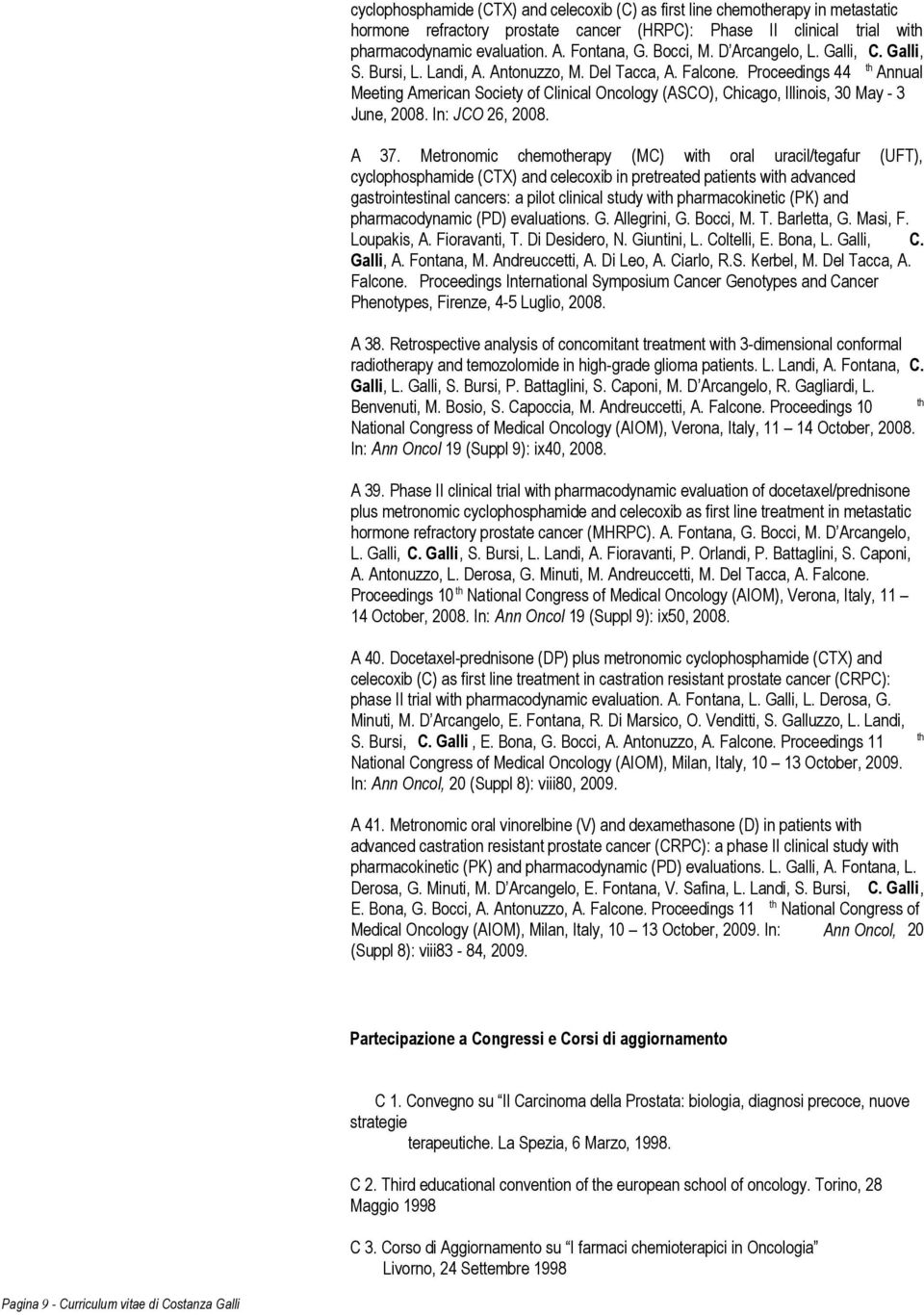 Proceedings 44 th Annual Meeting American Society of Clinical Oncology (ASCO), Chicago, Illinois, 30 May - 3 June, 2008. In: JCO 26, 2008. A 37.