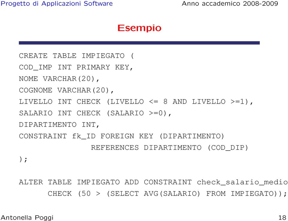 CONSTRAINT fk_id FOREIGN KEY (DIPARTIMENTO) REFERENCES DIPARTIMENTO (COD_DIP) ); ALTER TABLE