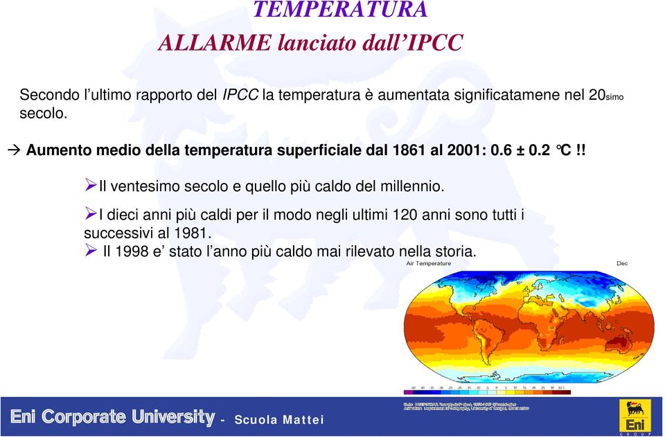 6 ± 0.2 C!! Il ventesimo secolo e quello più caldo del millennio.
