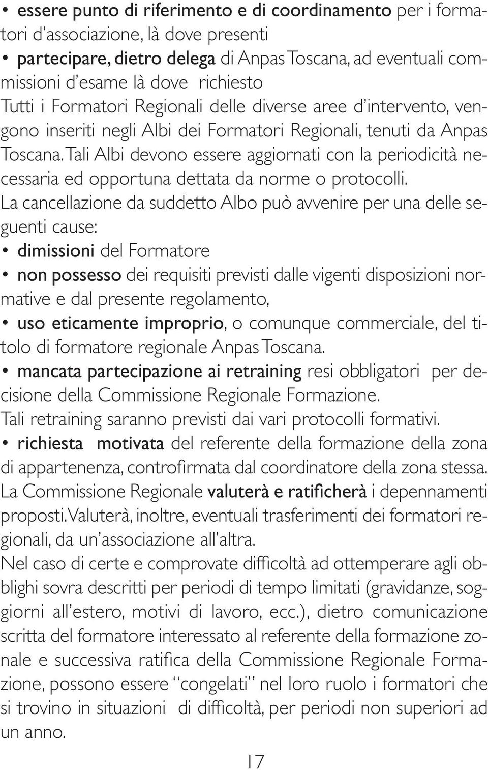 Tali Albi devono essere aggiornati con la periodicità necessaria ed opportuna dettata da norme o protocolli.