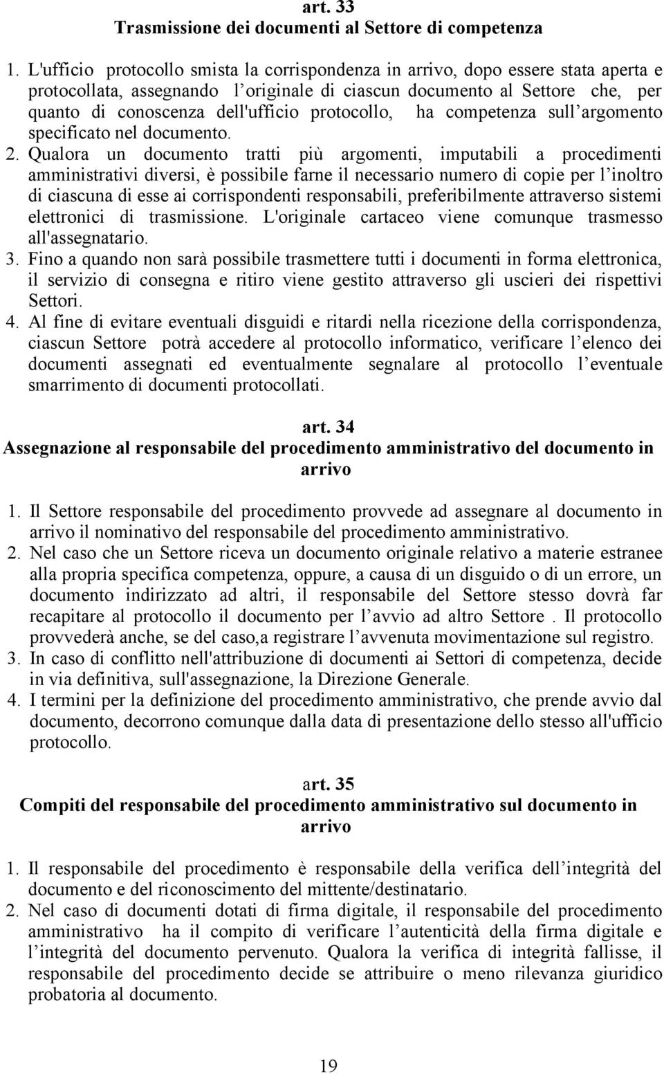 protocollo, ha competenza sull argomento specificato nel documento. 2.